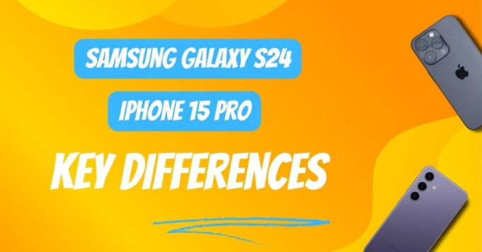 iPhone 15 Pro vs Samsung Galaxy S24 – Key Differences Nobody Told You About